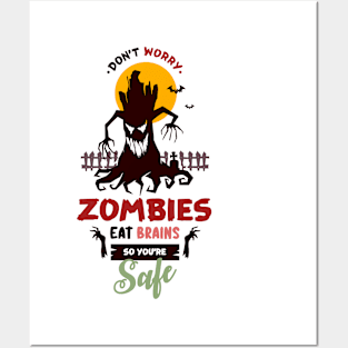 Zombies Eat Brains So don't worry You are Safe Posters and Art